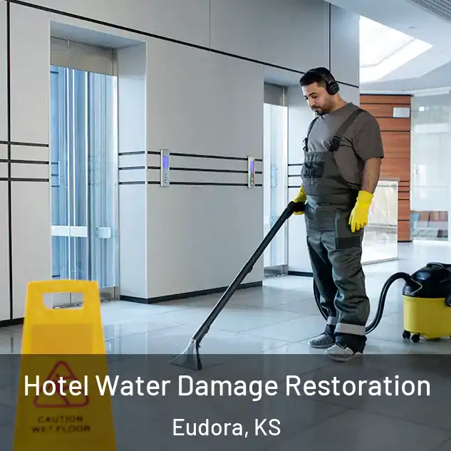  Hotel Water Damage Restoration Eudora, KS